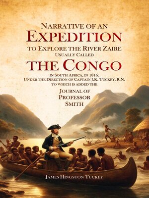 cover image of Narrative of an Expedition to Explore the River Zaire, Usually Called the Congo, in South Africa, in 1816